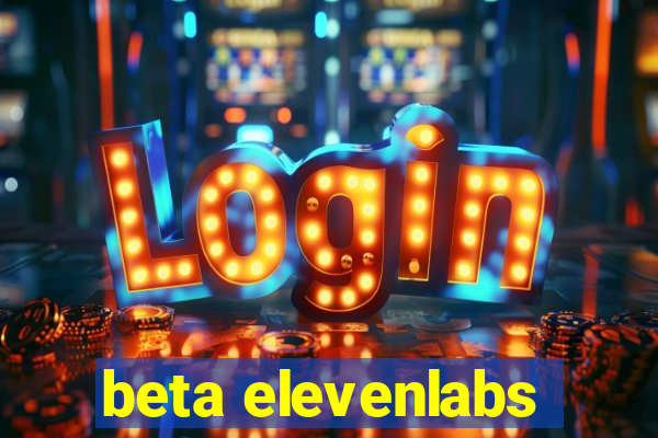 beta elevenlabs